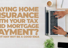 HOME- Why Paying Home Insurance with Your Tax and Mortgage Payment May Not Be a Good Idea